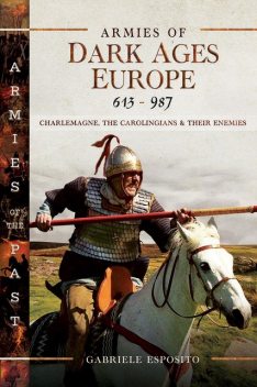 Armies of Dark Ages Europe, 613–987, Gabriele Esposito