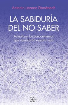 La sabiduría del no saber, Antonio Lozano Domènech