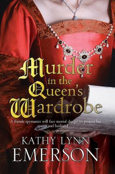 Murder in the Queen's Wardrobe, Kathy Lynn Emerson