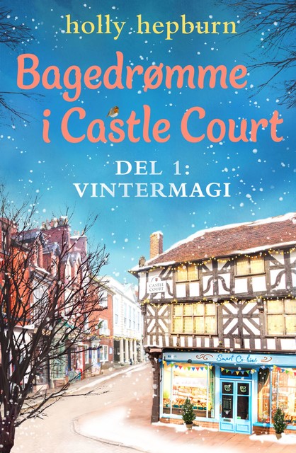 Bagedrømme i Castle Court 1: Vintermagi, Holly Hepburn