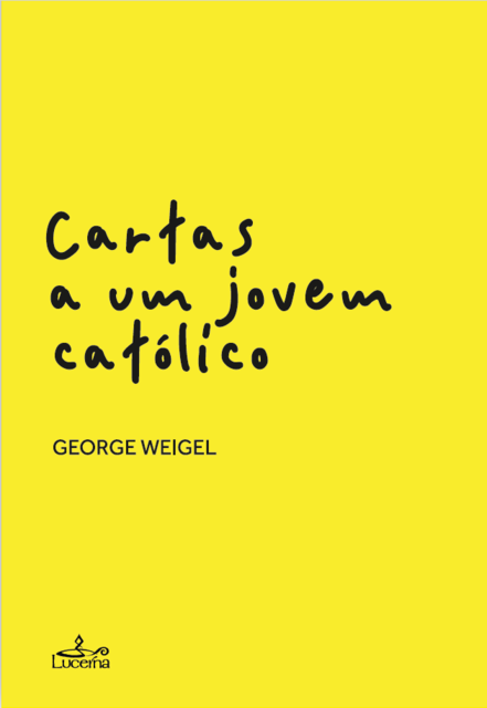 Cartas a um Jovem Católico, George Weigel