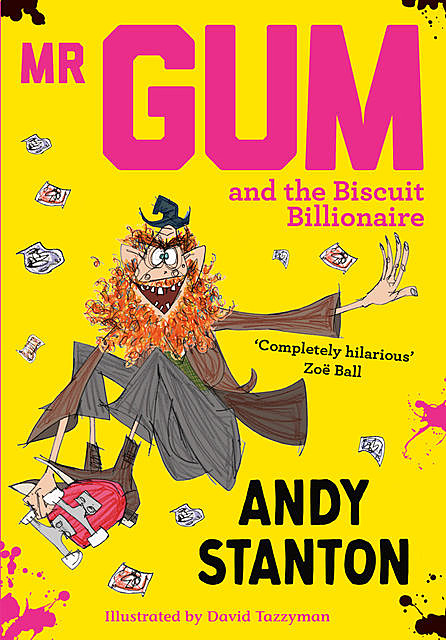 Mr Gum and the Biscuit Billionaire, Andy Stanton