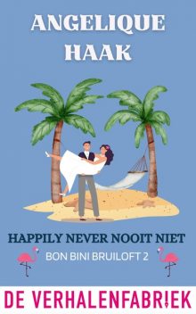 Happily never nooit niet, Angelique Haak