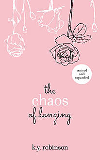 The Chaos of Longing, K.Y. Robinson