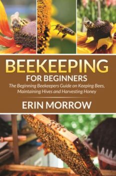 Beekeeping For Beginners, Erin Morrow