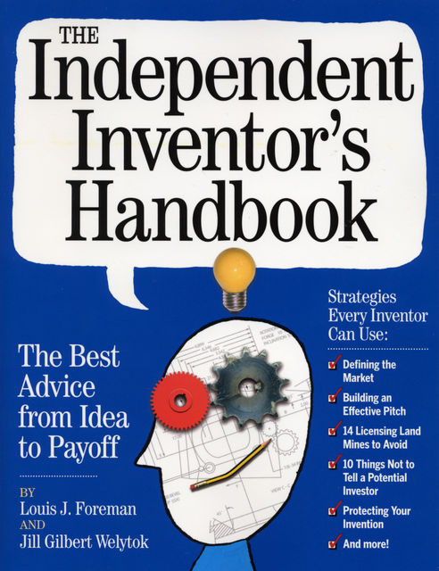 The Independent Inventor's Handbook, Jill Gilbert Welytok, Louis Foreman