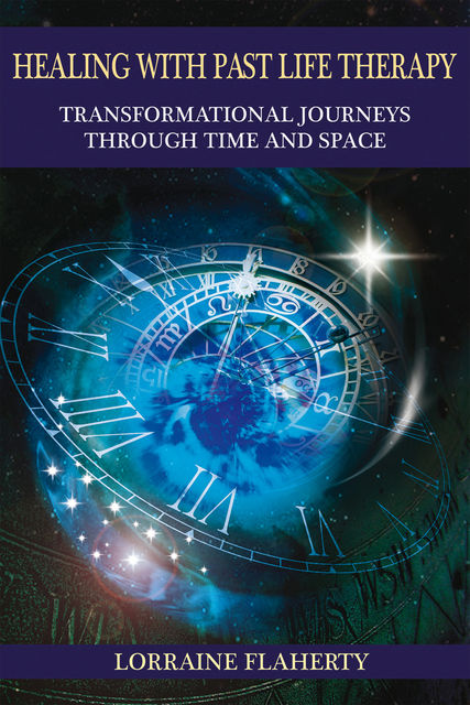 Healing with Past Life Therapy, Lorraine Flaherty