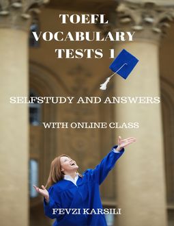 Self Study and Answers of Toefl Vocabulary Tests 1, Fevzi Karsili
