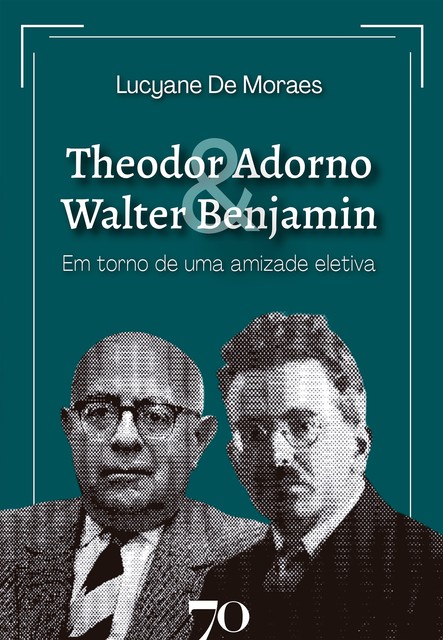 Theodor Adorno & Walter Benjamin, Lucyane de Moraes