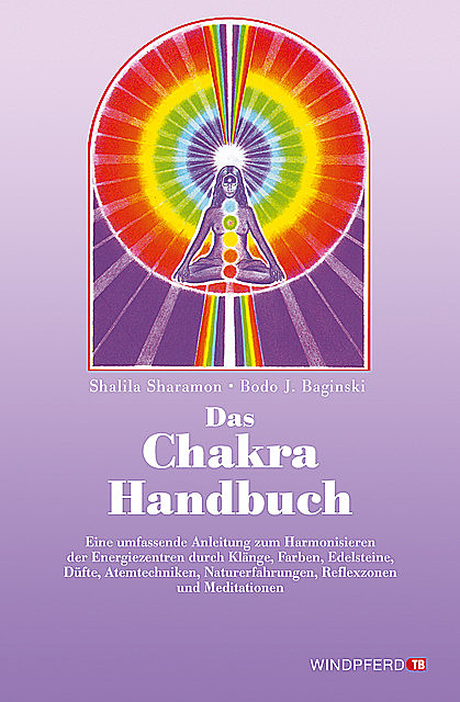 Das Chakra-Handbuch, Bodo J. Baginski, Shalila Sharamon
