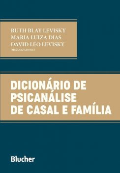 Dicionário de psicanálise de casal e família, David Léo Levisky, Maria Luiza Dias, Ruth Blay Levisky