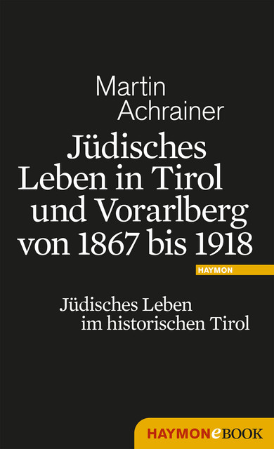 Jüdisches Leben in Tirol und Vorarlberg von 1867 bis 1918, Martin Achrainer