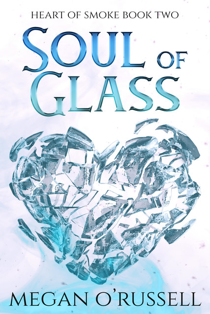 Soul of Glass, Megan O'Russell