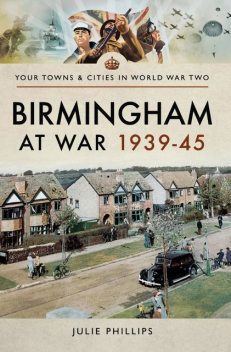 Birmingham at War 1939–45, Julie Phillips