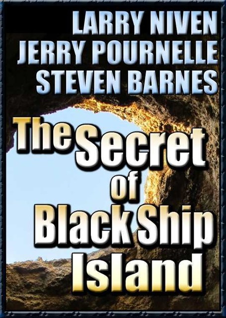 The Secret of Black Ship Island, Larry Niven, Jerry Pournelle, Steven Barnes