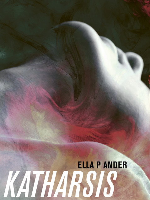Katharsis, Ella P Ander