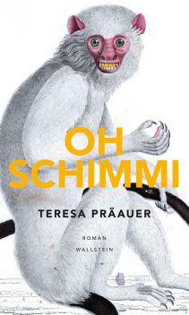 Oh Schimmi, Teresa Präauer