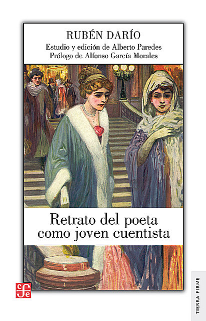 Retrato del poeta como joven cuentista, Ruben Dario, Alberto Paredes, Alfonso García Morales
