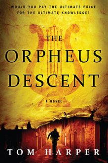 The Orpheus Descent, Tom Harper