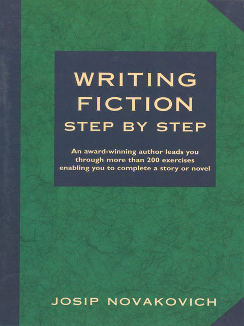 Writing Fiction Step by Step, Josip Novakovich