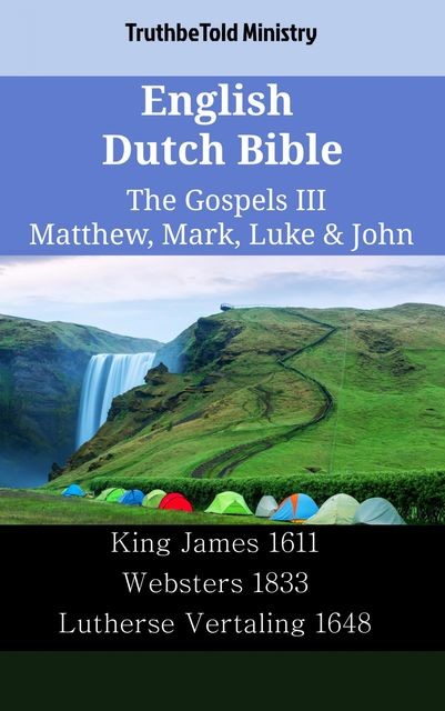 English Dutch Bible – The Gospels V – Matthew, Mark, Luke & John, Truthbetold Ministry