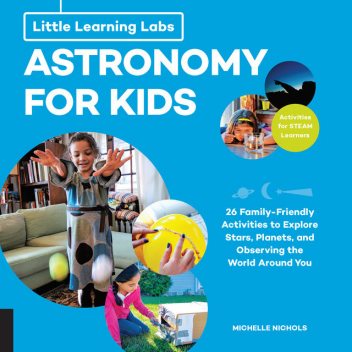 Little Learning Labs: Astronomy for Kids, abridged paperback edition, Michelle Nichols