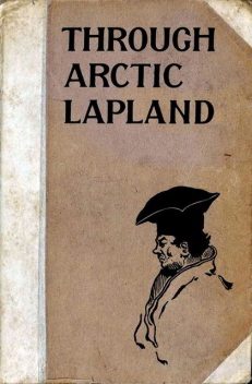 Through Arctic Lapland, Charles John Cutcliffe Wright Hyne