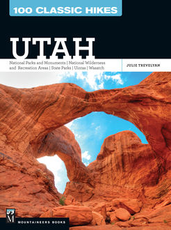 100 Classic Hikes: Utah, Julie Trevelyan
