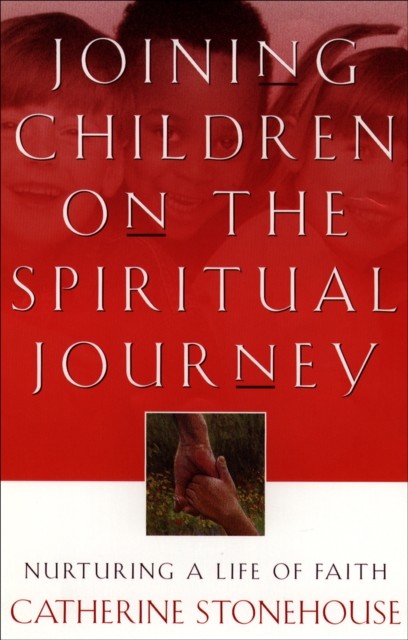 Joining Children on the Spiritual Journey, Catherine Stonehouse