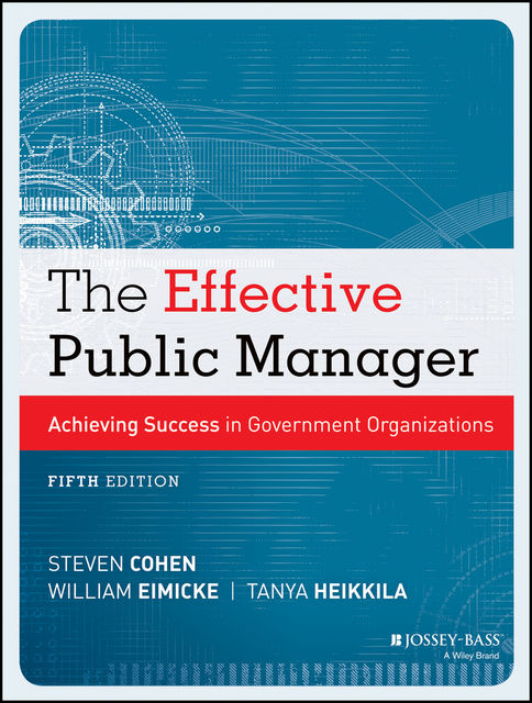 The Effective Public Manager, Steven Cohen, Tanya Heikkila, William Eimicke