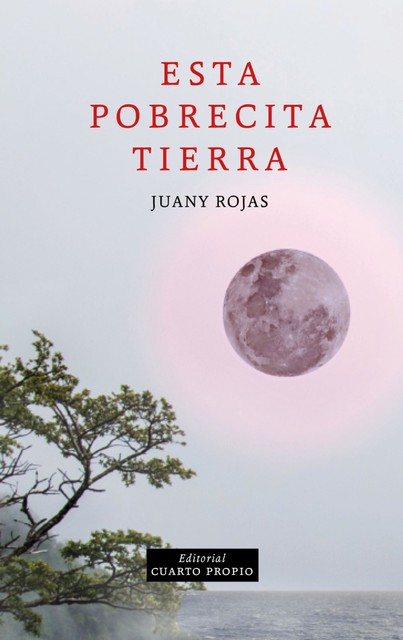 Esta pobrecita tierra, Juany Rojas