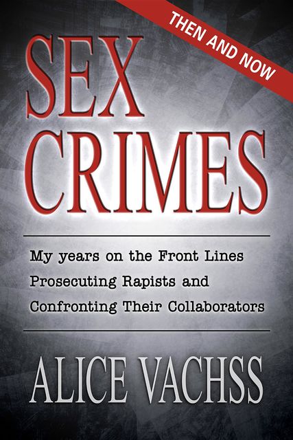 Sex Crimes: Then and Now, Alice Vachss