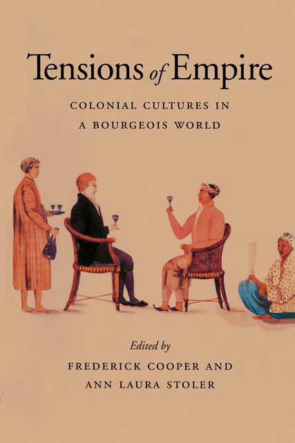 Tensions of Empire, Ann Laura Stoler, Frederick Cooper