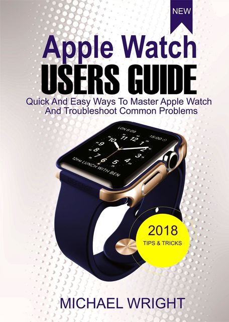 Apple Watch Users Guide, Michael Wright