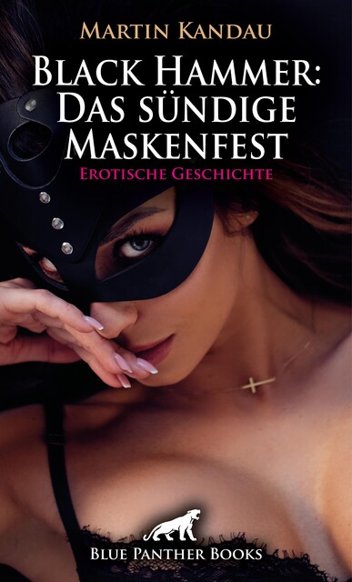 Black Hammer: Das sündige Maskenfest | Erotische Geschichte, Martin Kandau