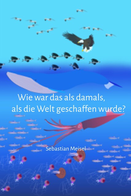 Wie war das damals, als der Welt geboren wurde, Sebastian Meisel