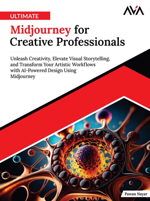 Ultimate Midjourney for Creative Professionals, Pawan Nayar