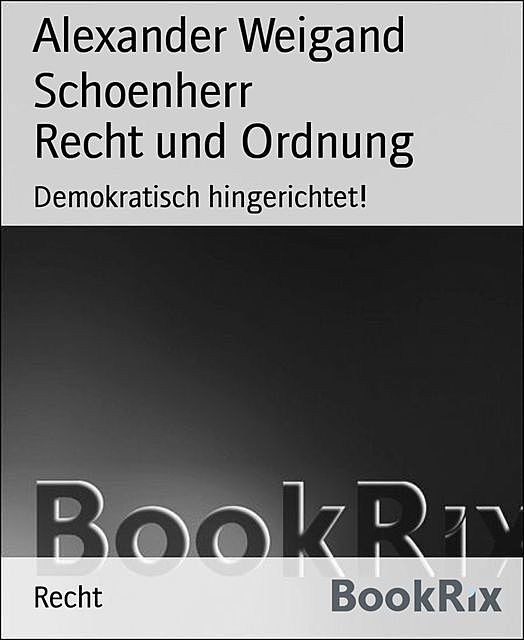 Recht und Ordnung, Alexander Weigand Schoenherr