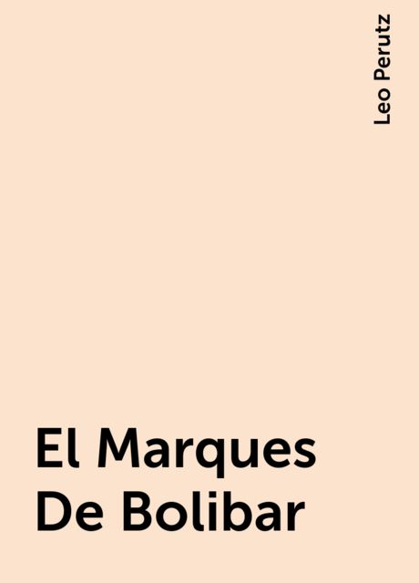 El Marques De Bolibar, Leo Perutz