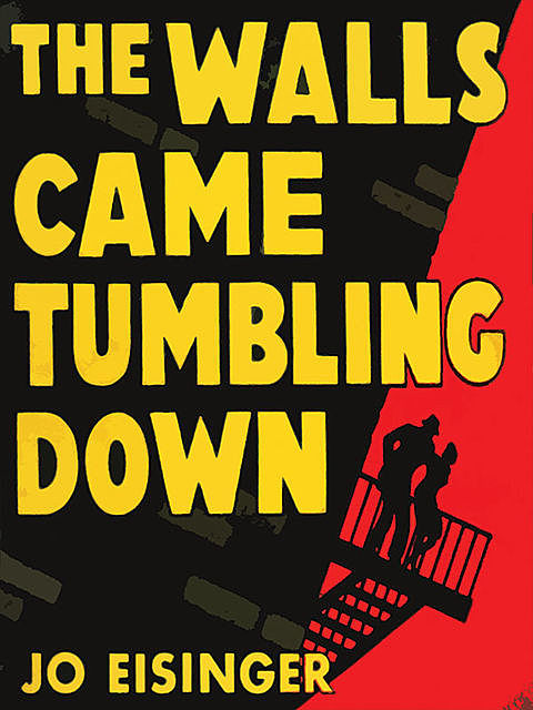 The Walls Came Tumbling Down, Jo Eisinger