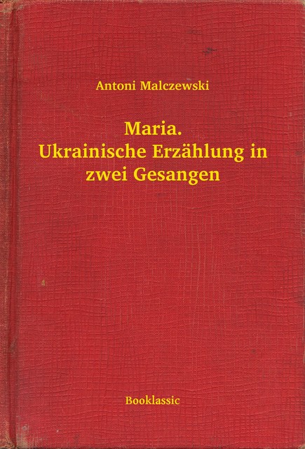 Maria. Ukrainische Erzählung in zwei Gesangen, Antoni Malczewski