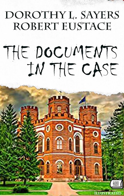 The Documents in the Case. Illustrated, Dorothy L.Sayers, Robert Eustace