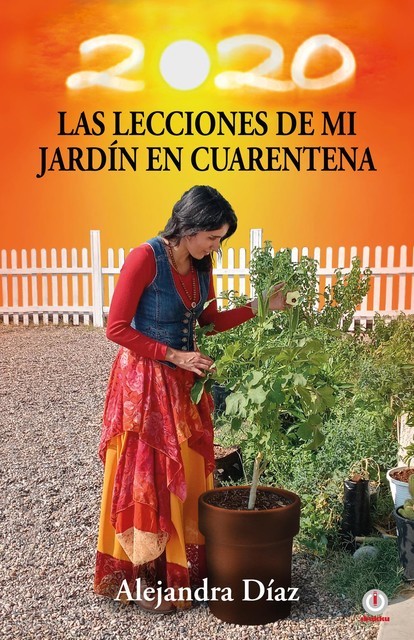 Las lecciones de mi jardín en cuarentena, Alejandra Díaz