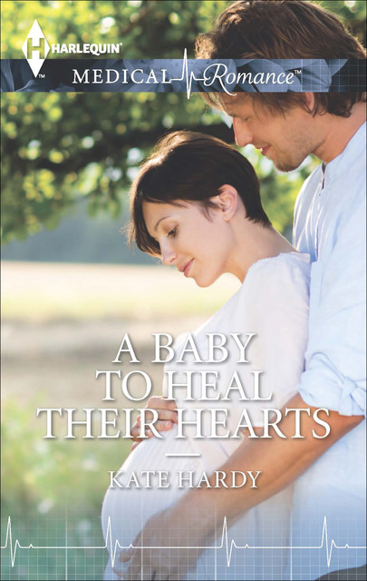 A Baby to Heal Their Hearts, Kate Hardy