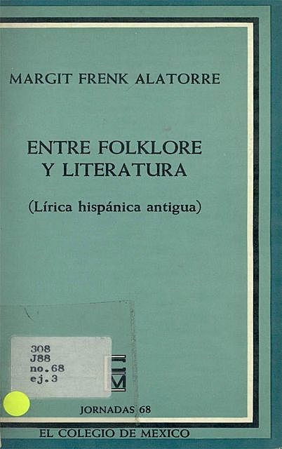ENTRE FOLKLORE Y LITERATURA, MARGIT FRENK ALATORRE