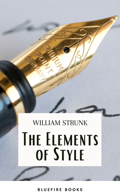 The Elements of Style ( 4th Edition), William Strunk Jr., Bluefire Books