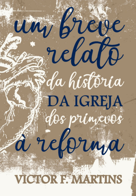 Um Breve Relato Da História Da Igreja, F Martins, Victor