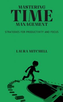 Mastering Time Management, Ái, Laura Mitchell