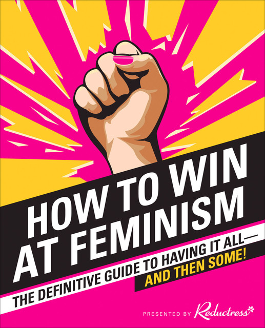 How to Win at Feminism, Reductress