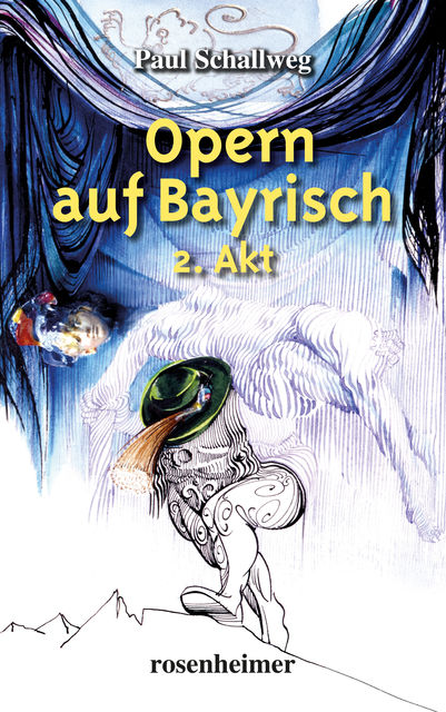 Opern auf Bayrisch – 2. Akt, Paul Schallweg
